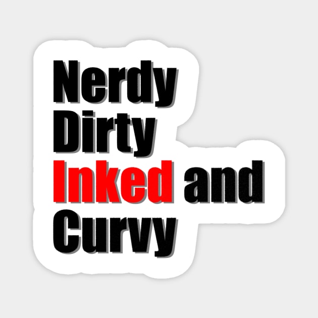 Nerdy Dirty Inked and Curvy Magnet by Illustrator Shirts