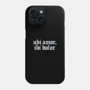 Ubi Amor Ibi Dolor - Where (there is) Love, There (is) Pain Phone Case