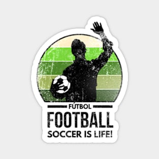 Futbol Football Soccer Is Life Magnet