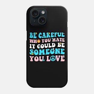 Transgender Pride Groovy Be Careful Who You Hate Phone Case