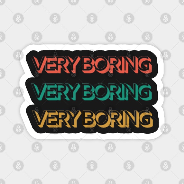 Very boring Magnet by starnish