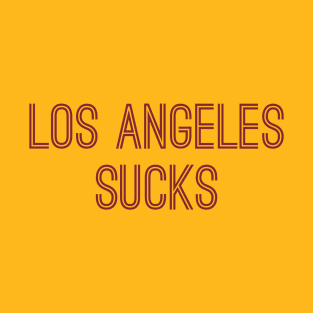 Los Angeles Sucks (Burgundy Text) T-Shirt