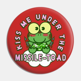 Kiss me under the missile toad (Christmas mistletoe) Pin