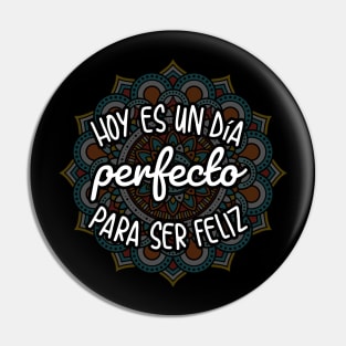 Hoy es un dia perfecto para ser feliz - Happy design Pin