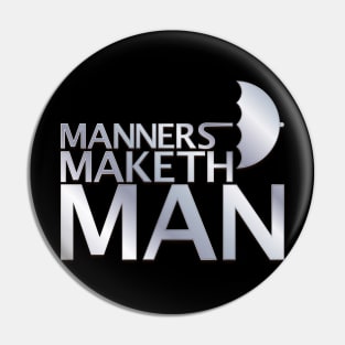 Manners Maketh Man Pin