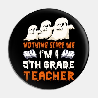 Nothing Scare Me Ghosts 5th grade teacher Halloween Pin