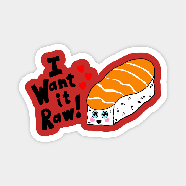 I want it Raw Kawaii shirt Magnet by B0red