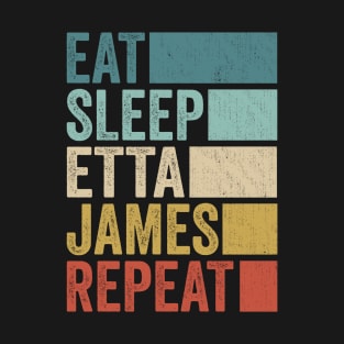 Funny Eat Sleep Etta James Repeat Retro Vintage T-Shirt