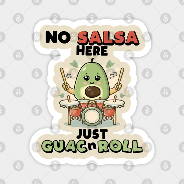 No Salsa Here.  Just Guac N Roll Magnet by Blended Designs
