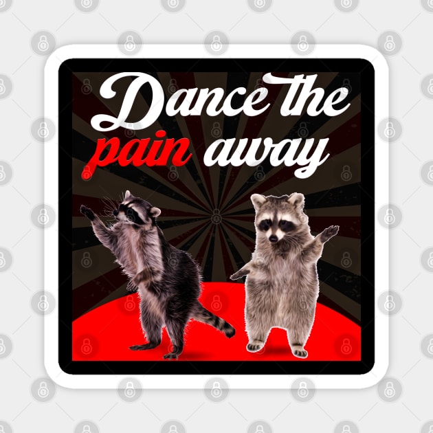 Dance the Pain Away Magnet by The merch town