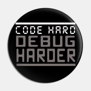 code hard, debug harder Pin