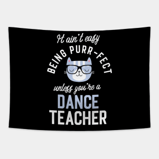 Dance Teacher Cat Lover Gifts - It ain't easy being Purr Fect Tapestry