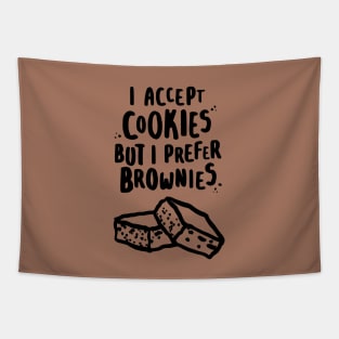 I Accept Cookies But I Prefer Brownies Tapestry