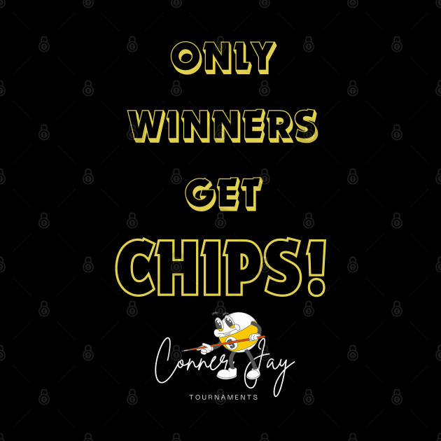 Only Winners Get Chips by Conner Jay Tournaments