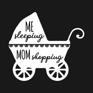 BABY SLEEPING MOM SHOPPING T-Shirt