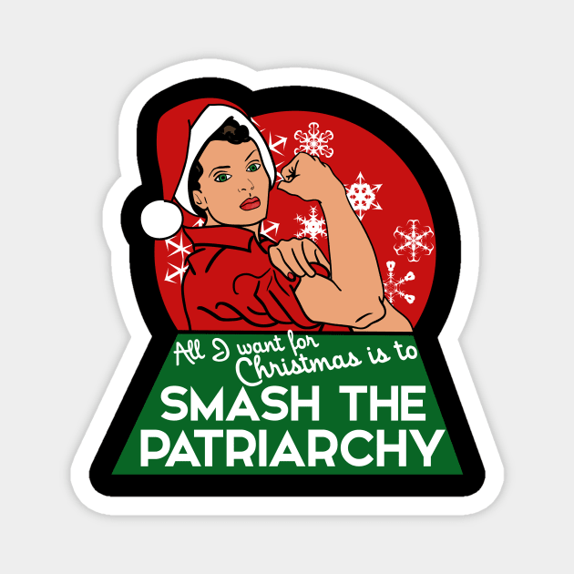 All I want for Christmas is to smash the patriarchy Magnet by bubbsnugg