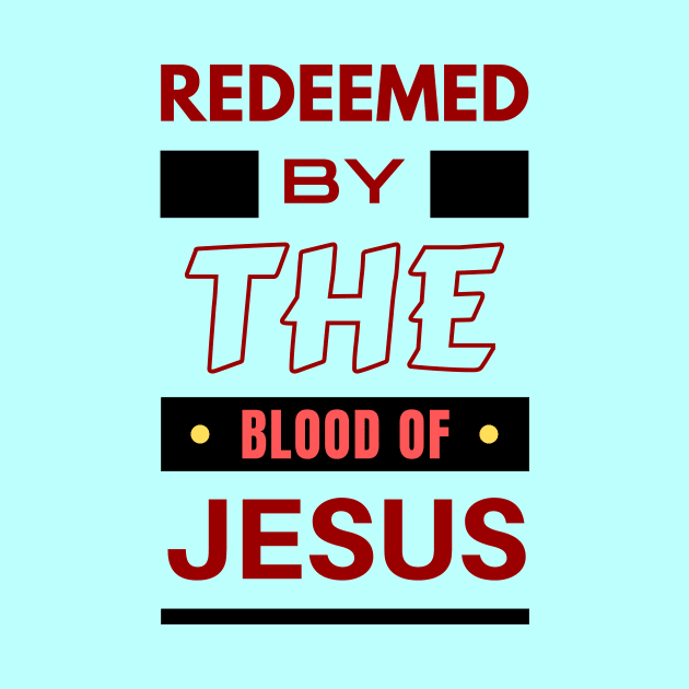 Redeemed By The Blood Of Jesus | Christian Typography by All Things Gospel