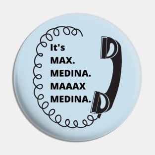 It's Max. Medina. Maaax Medina. Pin