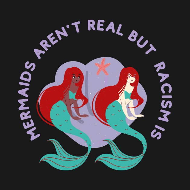 mermaids aren t real but racism is by ilhamee