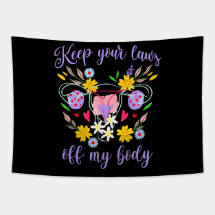 Keep Your Laws Off My Body colorful floral statement Tapestry