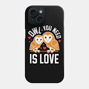 Owl You Need Is Love Phone Case