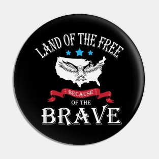 Land Of The Free Because Of The Brave Pin