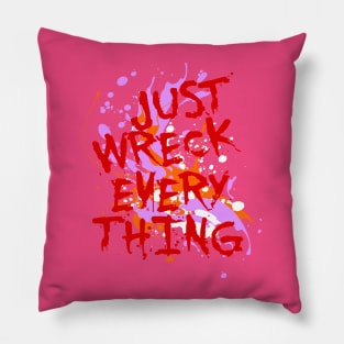 Just Wreck Everything Messy Artist Paint Spatter Red Text Pillow