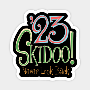 23 SKIDOO! - NEVER LOOK BACK, Goodbye to 2023 Magnet