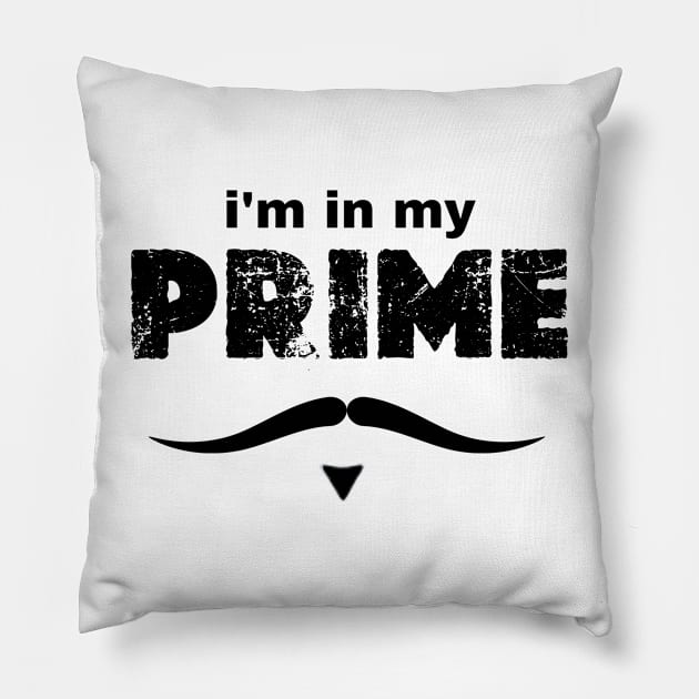 i'm in my prime Pillow by graphicaesthetic ✅