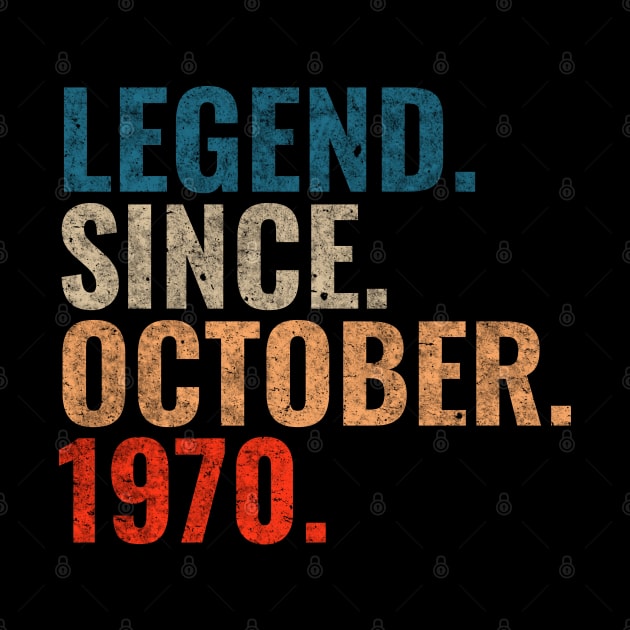 Legend since October 1970 Retro 1970 birthday shirt by TeeLogic
