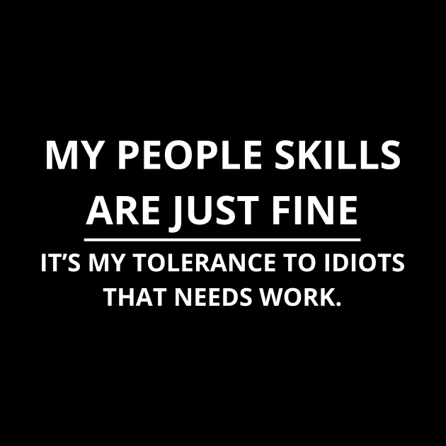 My People Skills Are Fine Cool Graphic Gift Idea Adult Humor Sarcastic by abahanom