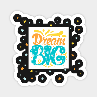 DREAM BIG Magnet