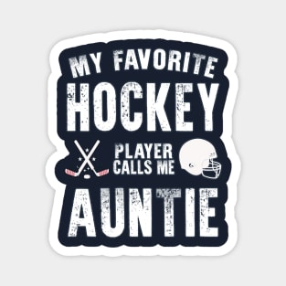 Auntie Womens My Favorite Hockey Player Calls Me Auntie Gift for hockey Auntie nephew niece Magnet