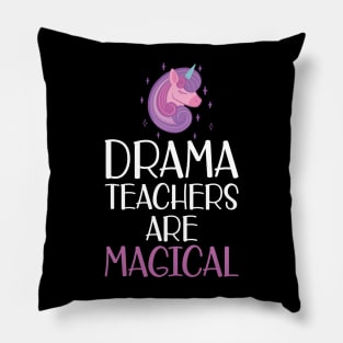 Drama Teacher - Drama teachers are magical w Pillow