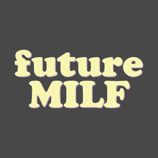 Future MILF T-Shirt