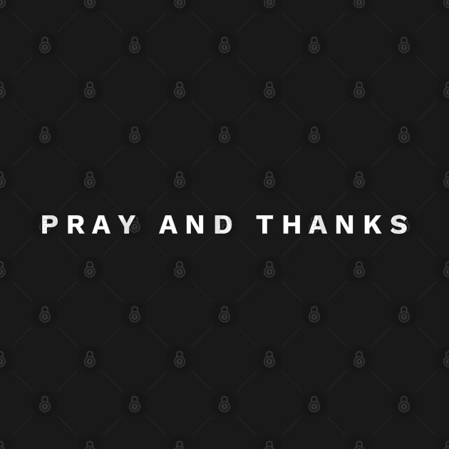 Pray And Thanks - Christian by ChristianShirtsStudios