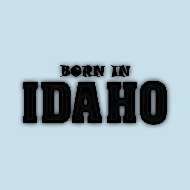 Discover Born in Idaho - Born In Idaho - T-Shirt