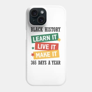 Black History Learn it Live it Make it Black History Month Gift Phone Case