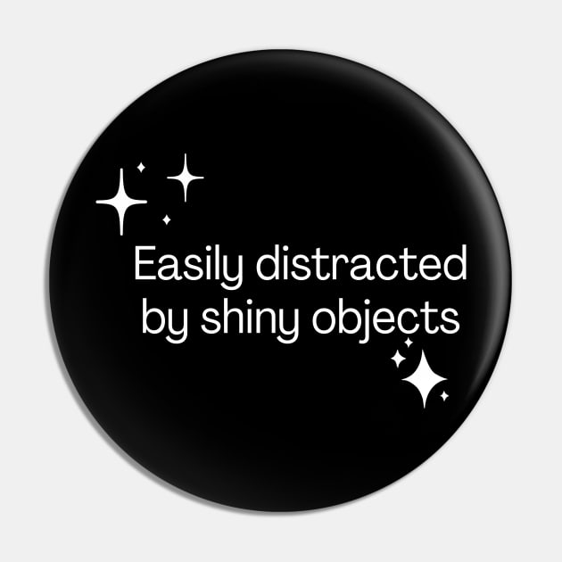 Easily distracted by shiny objects Pin by Meow Meow Designs