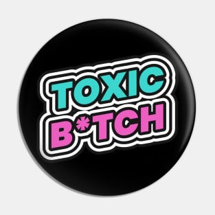 Toxic Bitch Pin