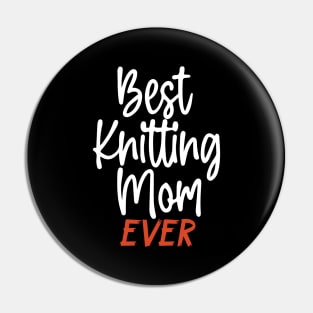 Best Knitting Mom Ever Pin