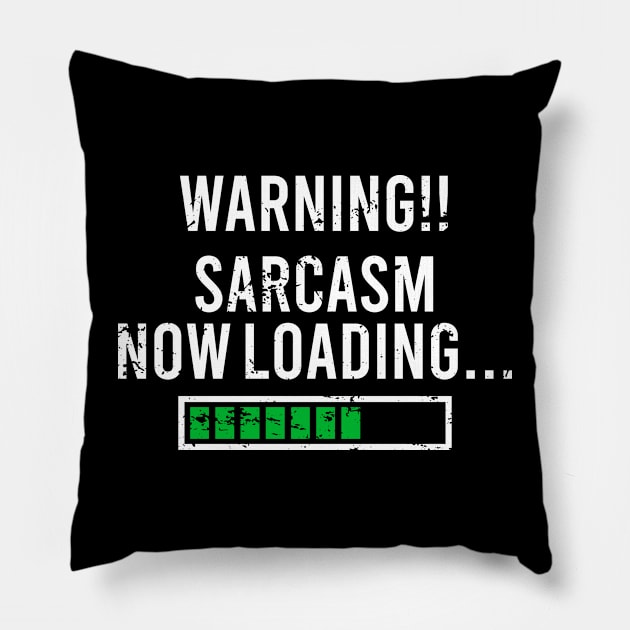 Warning Sarcasm Now Loading, Please Wait Pillow by The Soviere