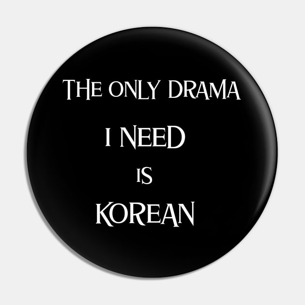 The only drama I need is Korean Pin by Kataclysma