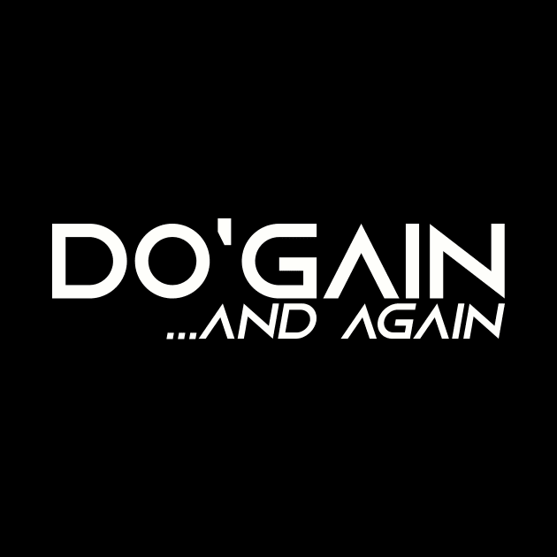 Do'gain...And Again (White) logo.  For people inspired to build better habits and improve their life. Grab this for yourself or as a gift for another focused on self-improvement. by Do'gain