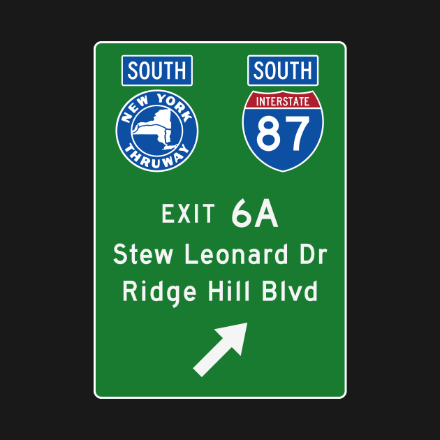 New York Thruway Southbound Exit 6A: Stew Leonard Drive by MotiviTees