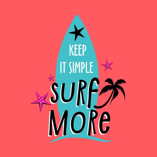 Keep It Simple Surf More, Summer Design by VintageArtwork