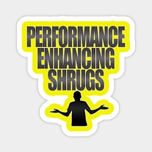 Performance Enhancing Shrugs Magnet