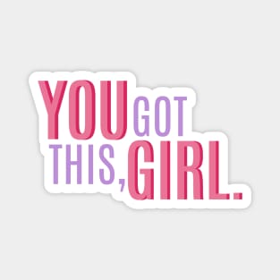 You Got This, Girl. Female Power Quote Magnet