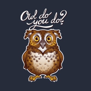 Owl do you do T-Shirt