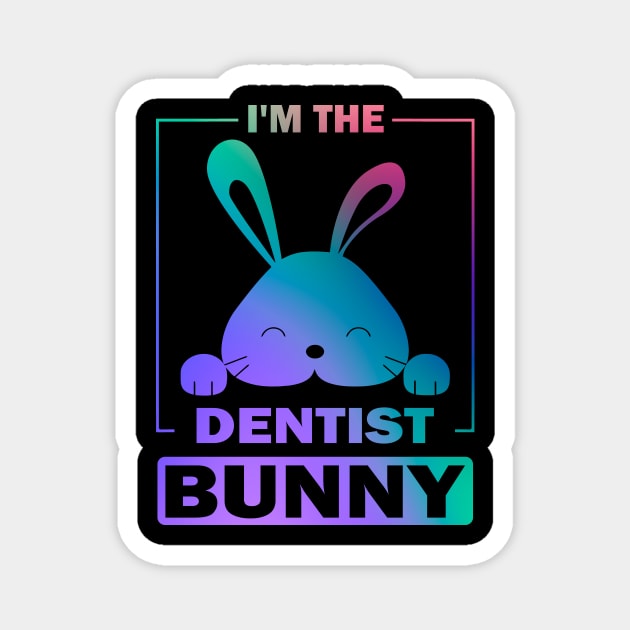 Happy Easter Gift, I'm The Dentist Bunny Magnet by Art master